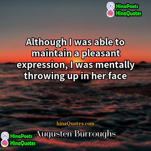 Augusten Burroughs Quotes | Although I was able to maintain a